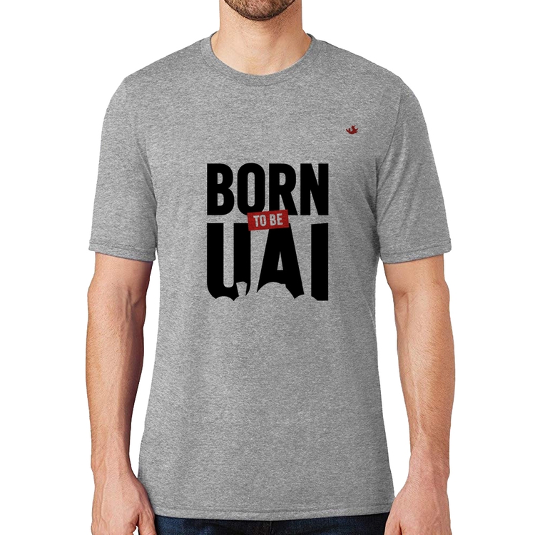 Camiseta Born to be uai - Cinza