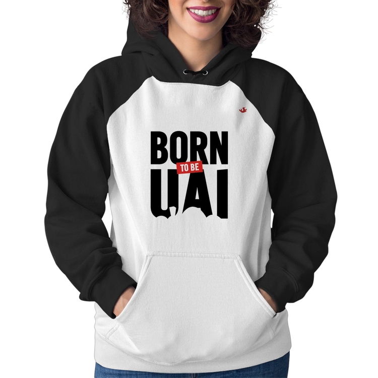 Moletom Feminino Born to be uai