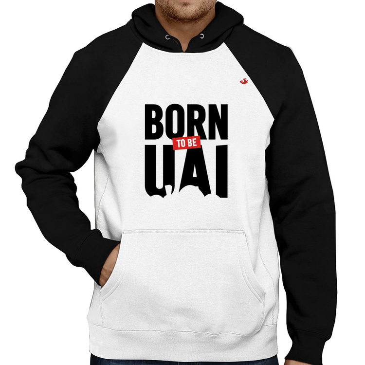 Moletom Born to be uai