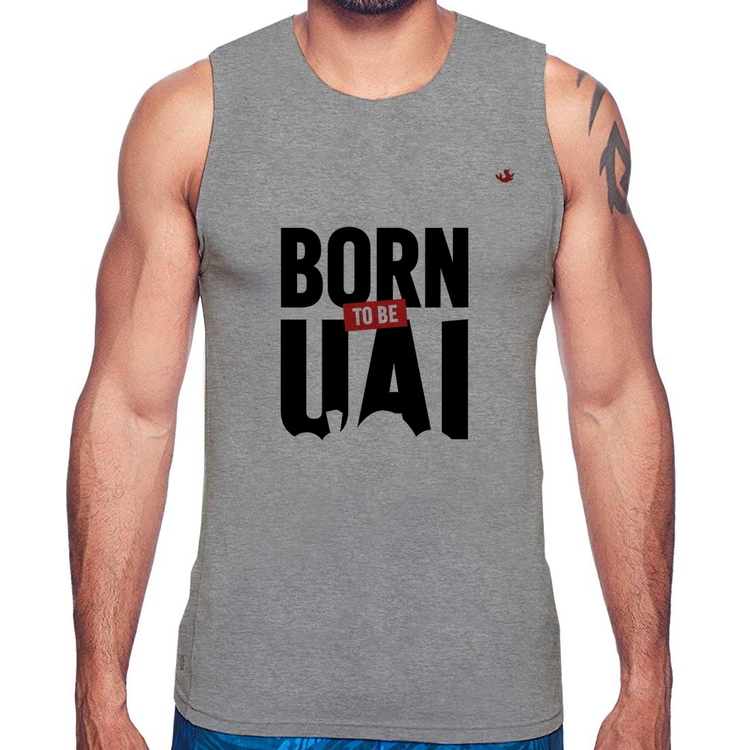 Regata Born to be uai - Cinza