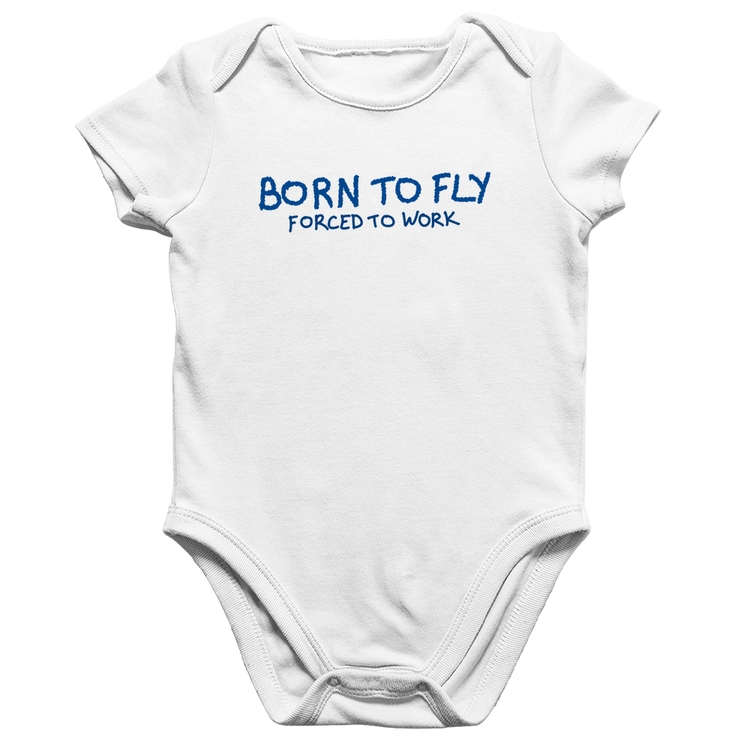 Body Bebê Algodão Born to fly - Forced to work - Branco
