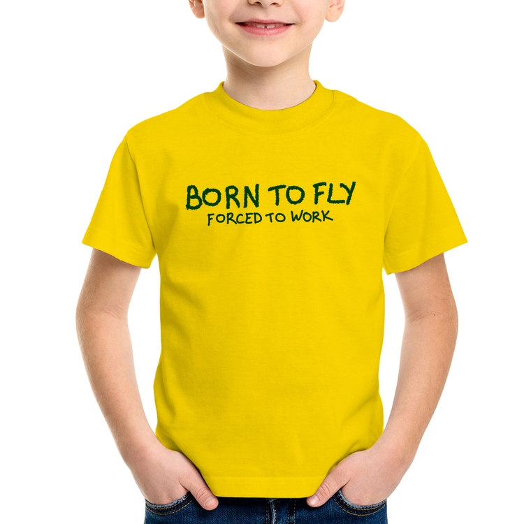 Camiseta Infantil Born to fly - Forced to work - Amarela
