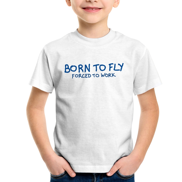 Camiseta Infantil Born to fly - Forced to work