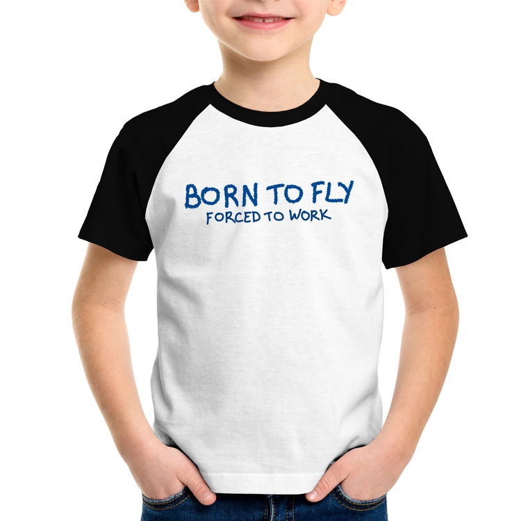 Camiseta Raglan Infantil Born to fly - Forced to work