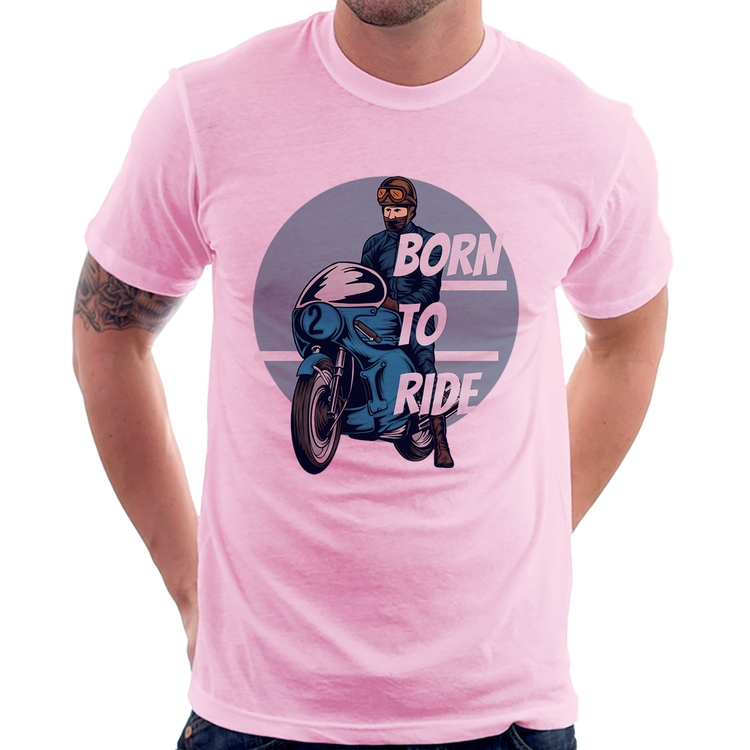 Camiseta Born To Ride - Rosa Bebê