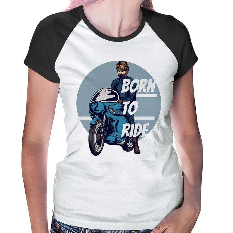 Baby Look Raglan Born To Ride