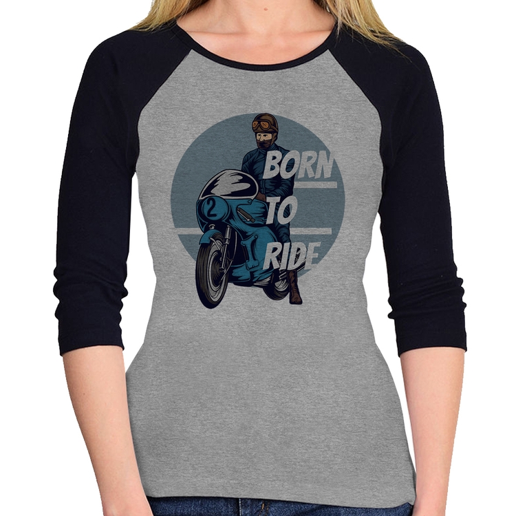 Baby Look Raglan Born To Ride Manga 3/4 - Cinza/Preto