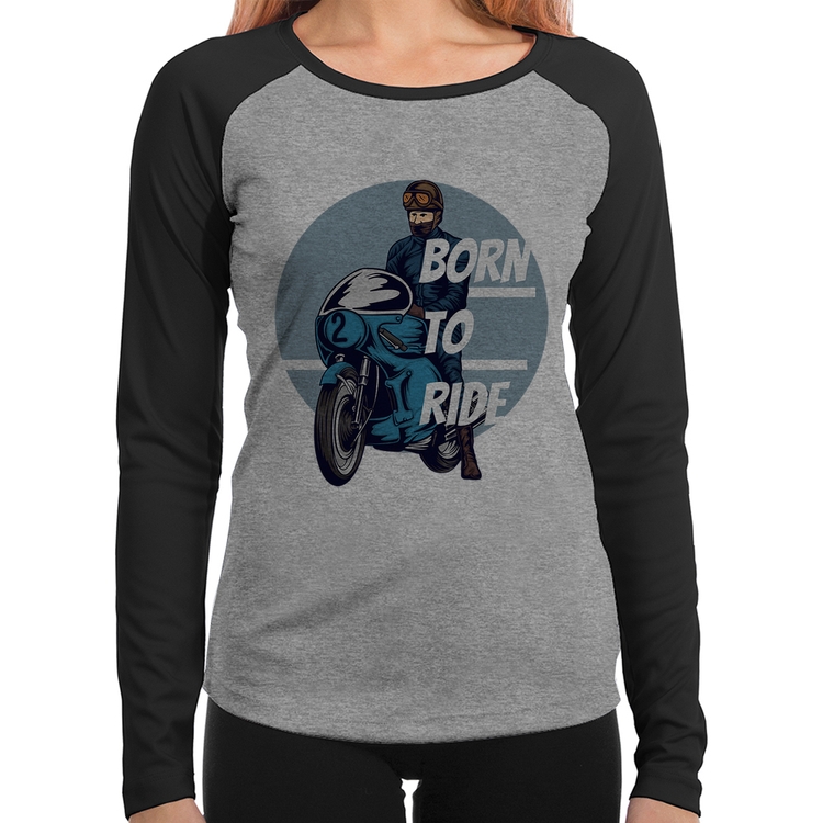 Baby Look Raglan Born To Ride Manga Longa - Cinza/Preto