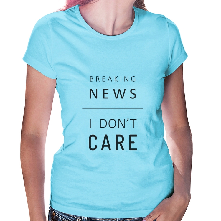Baby Look Breaking news: I don't care - Azul Bebê