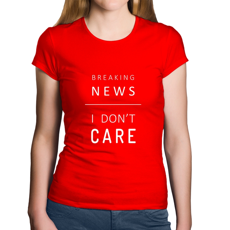 Baby Look Algodão Breaking news: I don't care - Vermelha