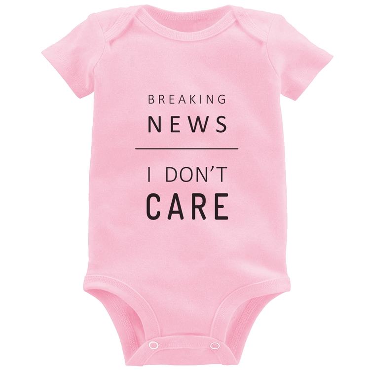 Body Bebê Breaking news: I don't care - Rosa Bebê