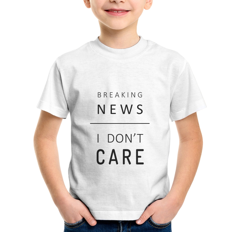 Camiseta Infantil Breaking news: I don't care