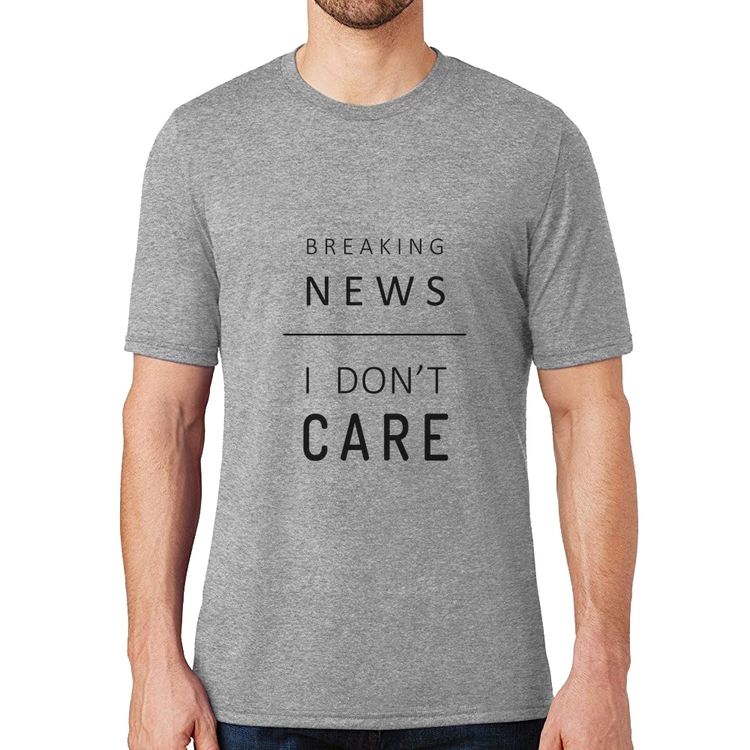 Camiseta Breaking news: I don't care - Cinza