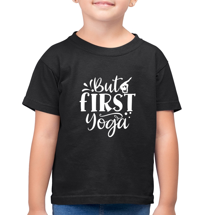 Camiseta Algodão Infantil But First Yoga