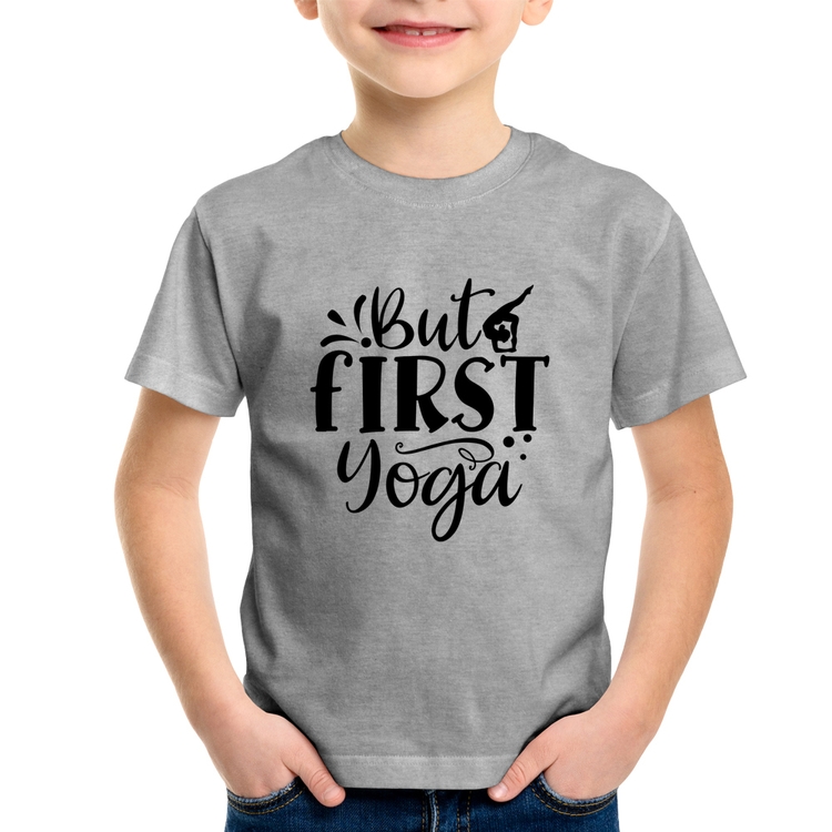 Camiseta Infantil But First Yoga - Cinza