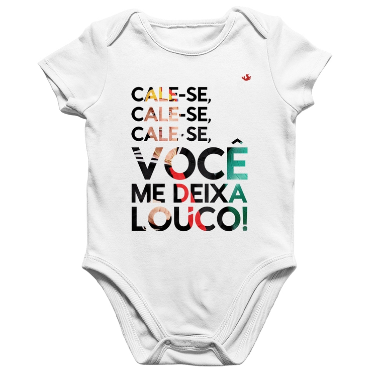 Body Bebê Algodão Cale-se, você me deixa louco! - Branco