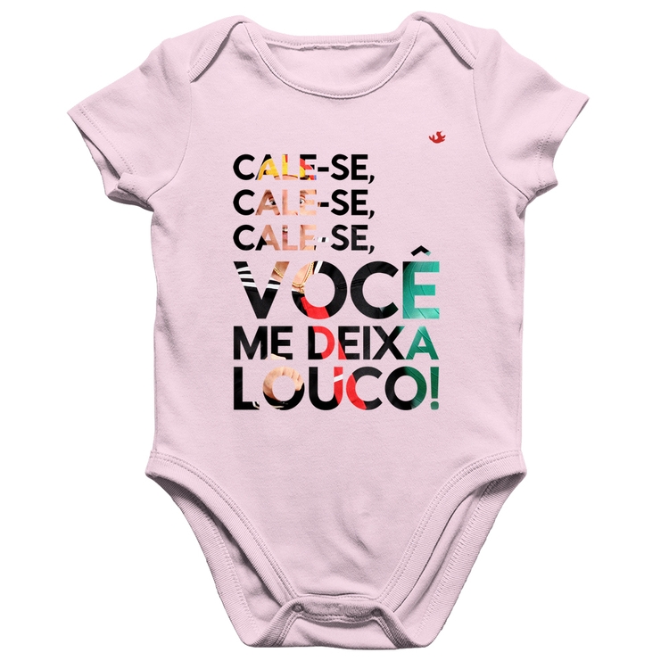 Body Bebê Algodão Cale-se, você me deixa louco! - Rosa Bebê