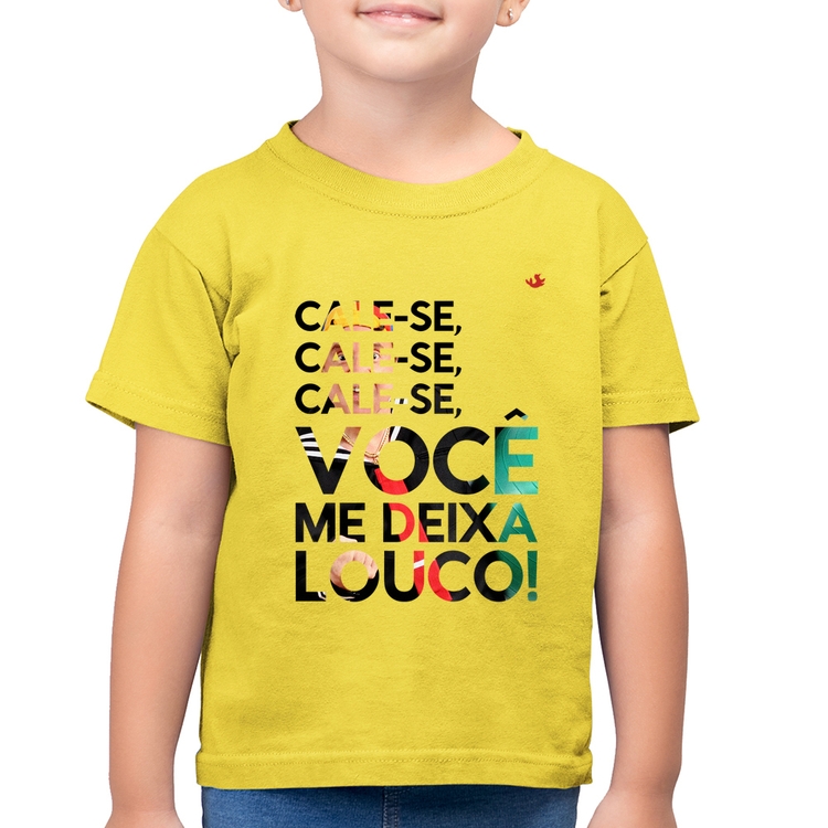 Camiseta Algodão Infantil Cale-se, você me deixa louco! - Amarelo Canário