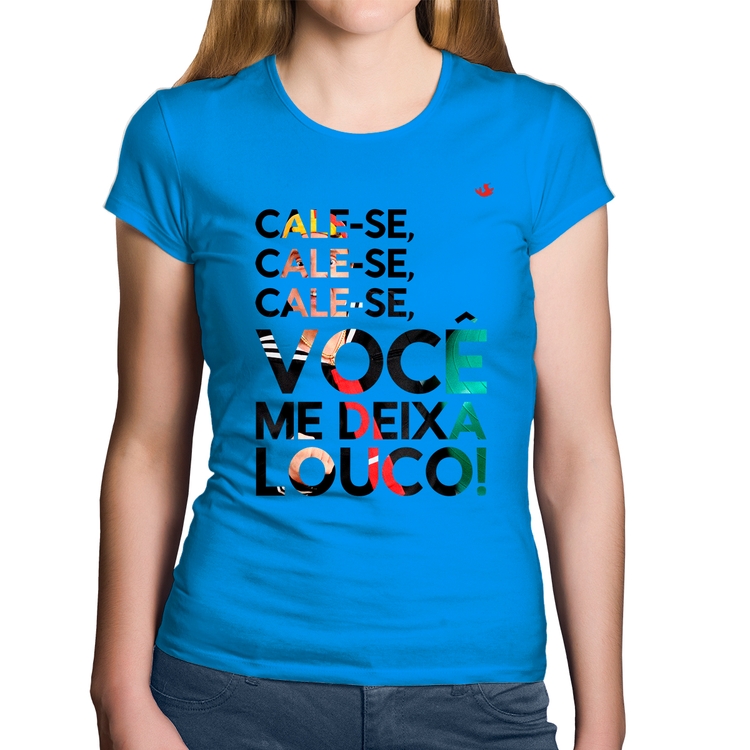 Baby Look Algodão Cale-se, você me deixa louco! - Azul