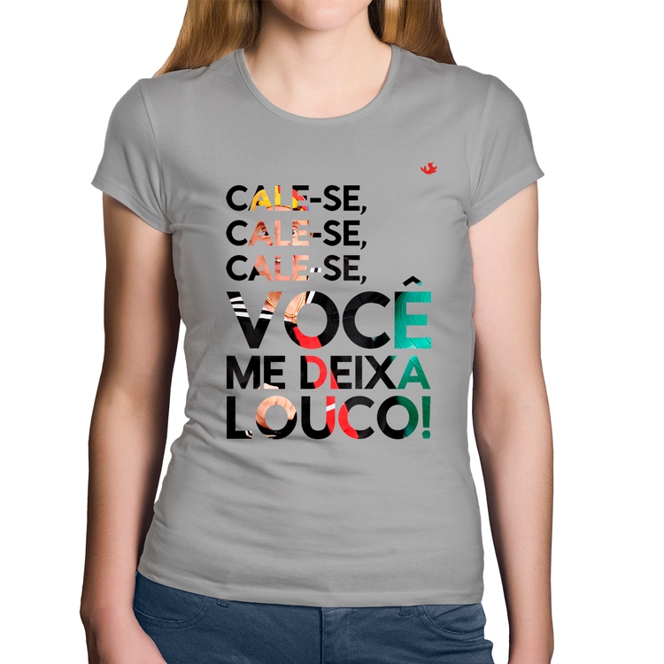 Baby Look Algodão Cale-se, você me deixa louco! - Cinza