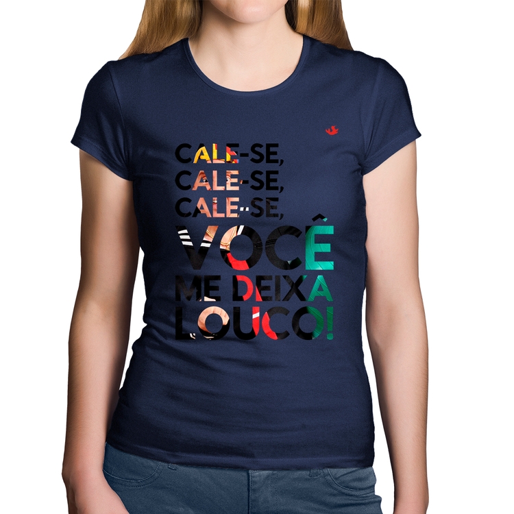 Baby Look Algodão Cale-se, você me deixa louco! - Marinho