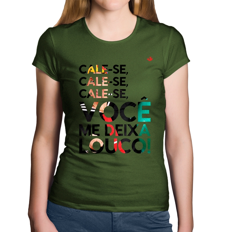 Baby Look Algodão Cale-se, você me deixa louco! - Musgo