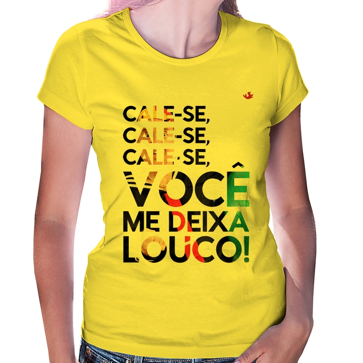 Baby Look Cale-se, você me deixa louco! - Amarela