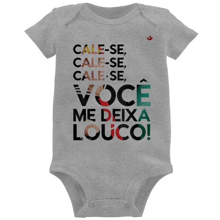 Body Bebê Cale-se, você me deixa louco! - Cinza