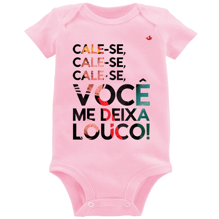 Body Bebê Cale-se, você me deixa louco! - Rosa Bebê