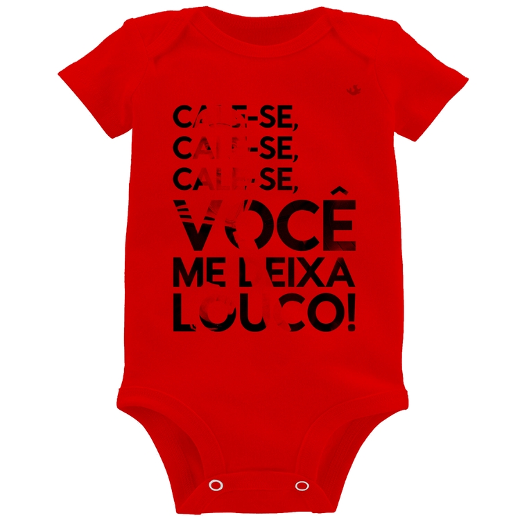 Body Bebê Cale-se, você me deixa louco! - Vermelho