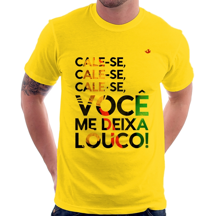 Camiseta Cale-se, você me deixa louco! - Amarela