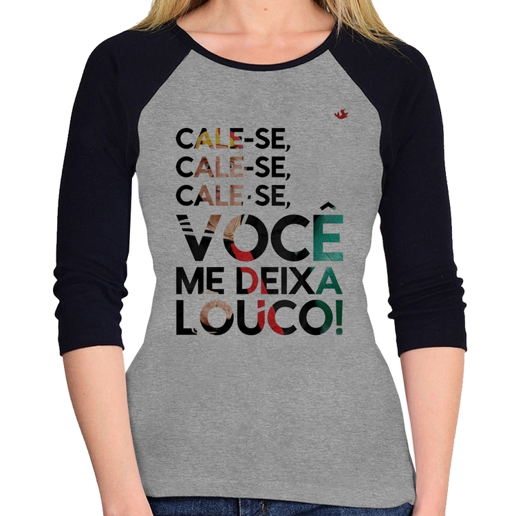 Baby Look Raglan Cale-se, você me deixa louco! Manga 3/4 - Cinza/Preto