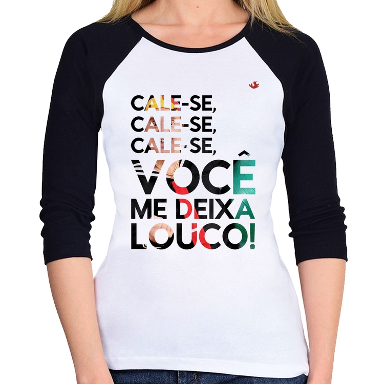 Baby Look Raglan Cale-se, você me deixa louco! Manga 3/4