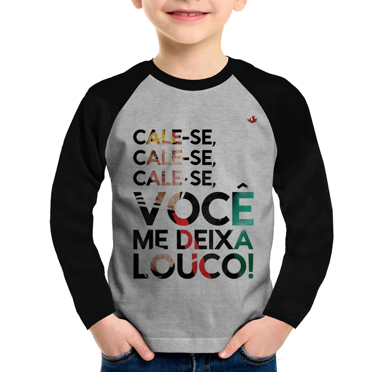 Camiseta Raglan Infantil Cale-se, você me deixa louco! Manga Longa - Cinza/Preto