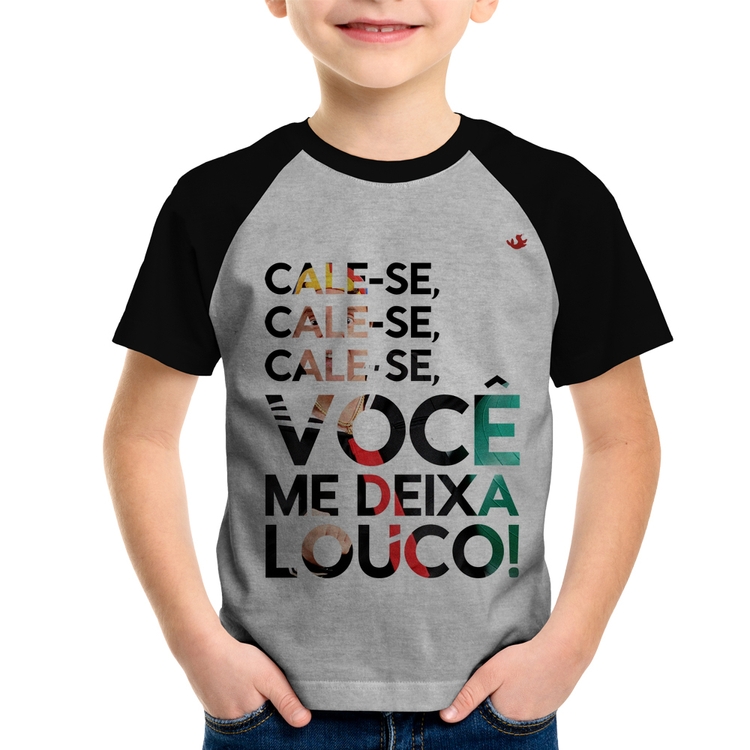 Camiseta Raglan Infantil Cale-se, você me deixa louco! - Cinza/Preto