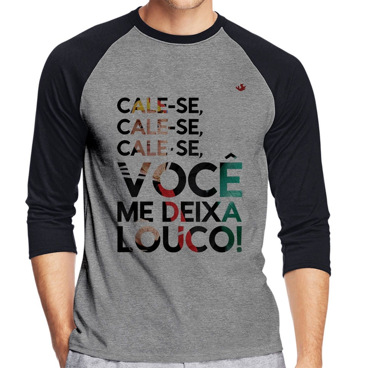 Camiseta Raglan Cale-se, você me deixa louco! Manga 3/4 - Cinza/Preto
