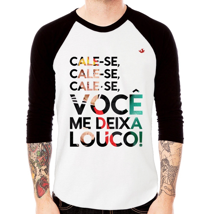 Camiseta Raglan Cale-se, você me deixa louco! Manga 3/4