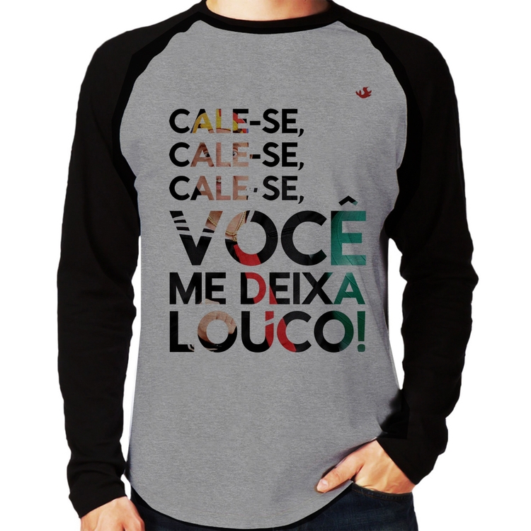 Camiseta Raglan Cale-se, você me deixa louco! Manga Longa - Cinza/Preto
