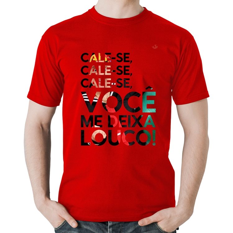 Camiseta Algodão Cale-se, você me deixa louco! - Vermelha