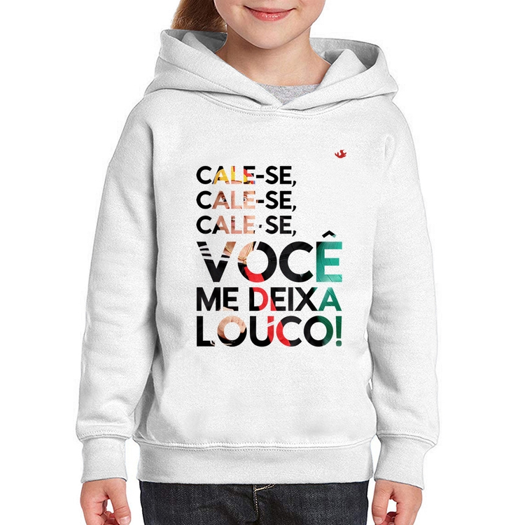 Moletom Infantil Cale-se, você me deixa louco!