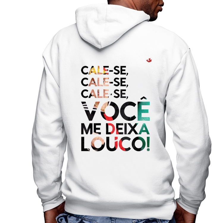 Blusa Moletom Cale-se, você me deixa louco! Masculina com Capuz e Zíper - Branca