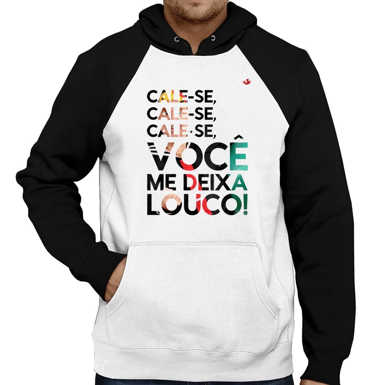 Moletom Cale-se, você me deixa louco!
