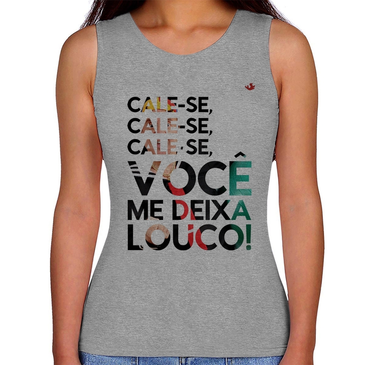 Regata Feminina Cale-se, você me deixa louco! - Cinza