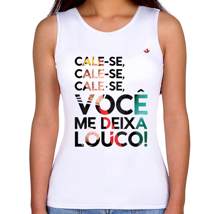 Regata Feminina Cale-se, você me deixa louco!