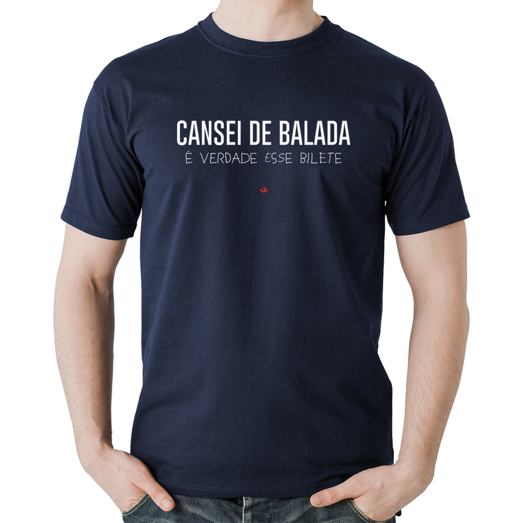 Camiseta Algodão Cansei de balada, é verdade esse bilete - Marinho