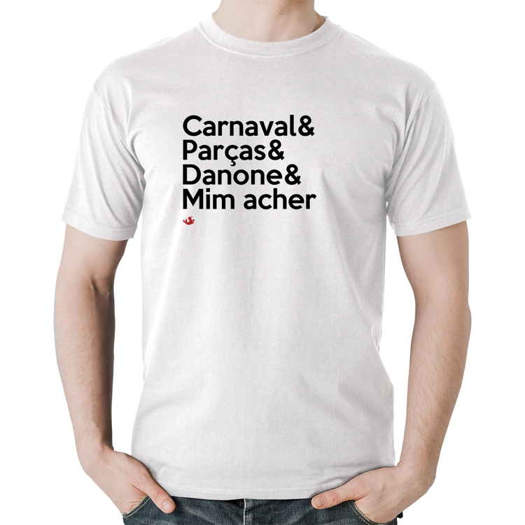 Camiseta Algodão Carnaval & Parças & Danone & Mim acher - Branca