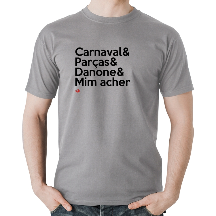 Camiseta Algodão Carnaval & Parças & Danone & Mim acher - Cinza