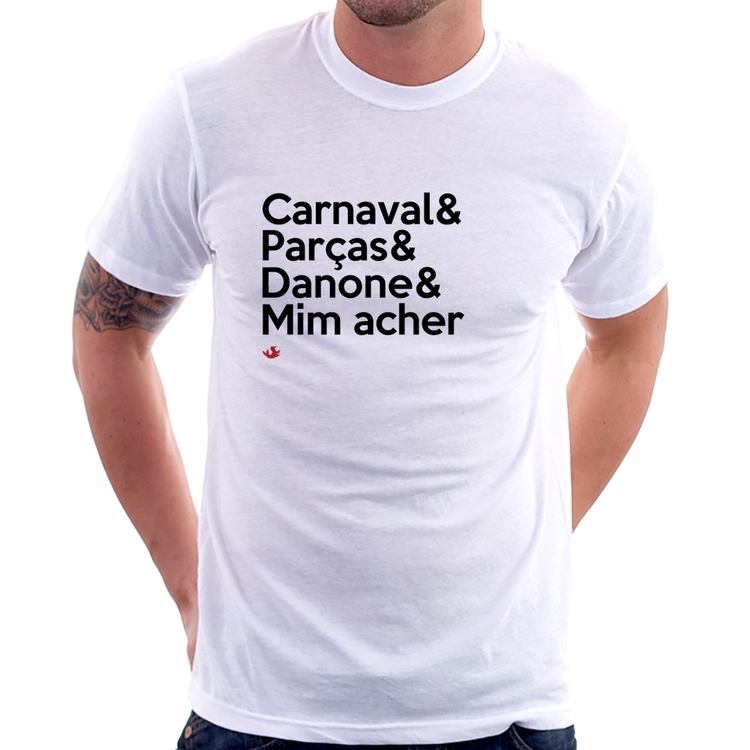 Camiseta Carnaval & Parças & Danone & Mim acher