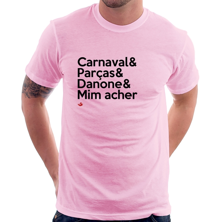 Camiseta Carnaval & Parças & Danone & Mim acher - Rosa Bebê