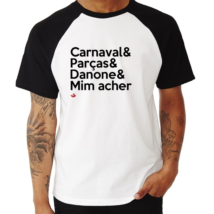Camiseta Raglan Carnaval & Parças & Danone & Mim acher